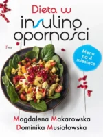 Dieta w insulinooporności M. Makarowska D. Musiałowska Menu na 4 miesiące