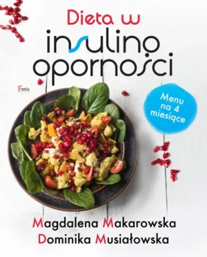 Dieta w insulinooporności M. Makarowska D. Musiałowska Menu na 4 miesiące