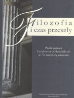 Filozofia i czas przeszły. Profesorowi Czesławowi Głombikowi w 70. rocznicę urodzin