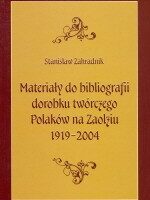 Materiały do bibliografii dorobku twórczego Polaków na Zaolziu 1919-2004