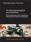 Antropologia punktów. Rozważania przy tekstach Ryszarda Kapuścińskiego