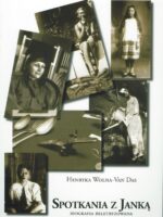 Spotkania z Janką. Biografia beletryzowana