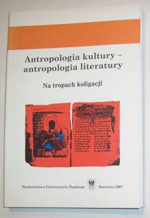 Antropologia kultury – antropologia literatury. Na tropach koligacji