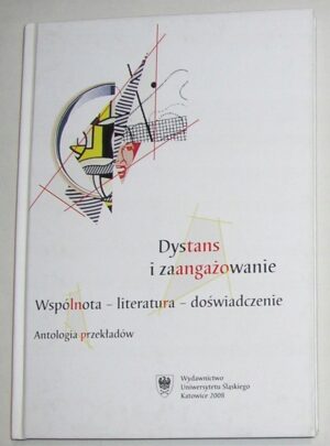 Dystans i zaangażowanie. Wspólnota – literatura – doświadczenie. Antologia przekładów