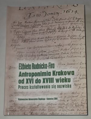 Antroponimia Krakowa od XVI do XVIII wieku. Proces kształtowania się nazwiska