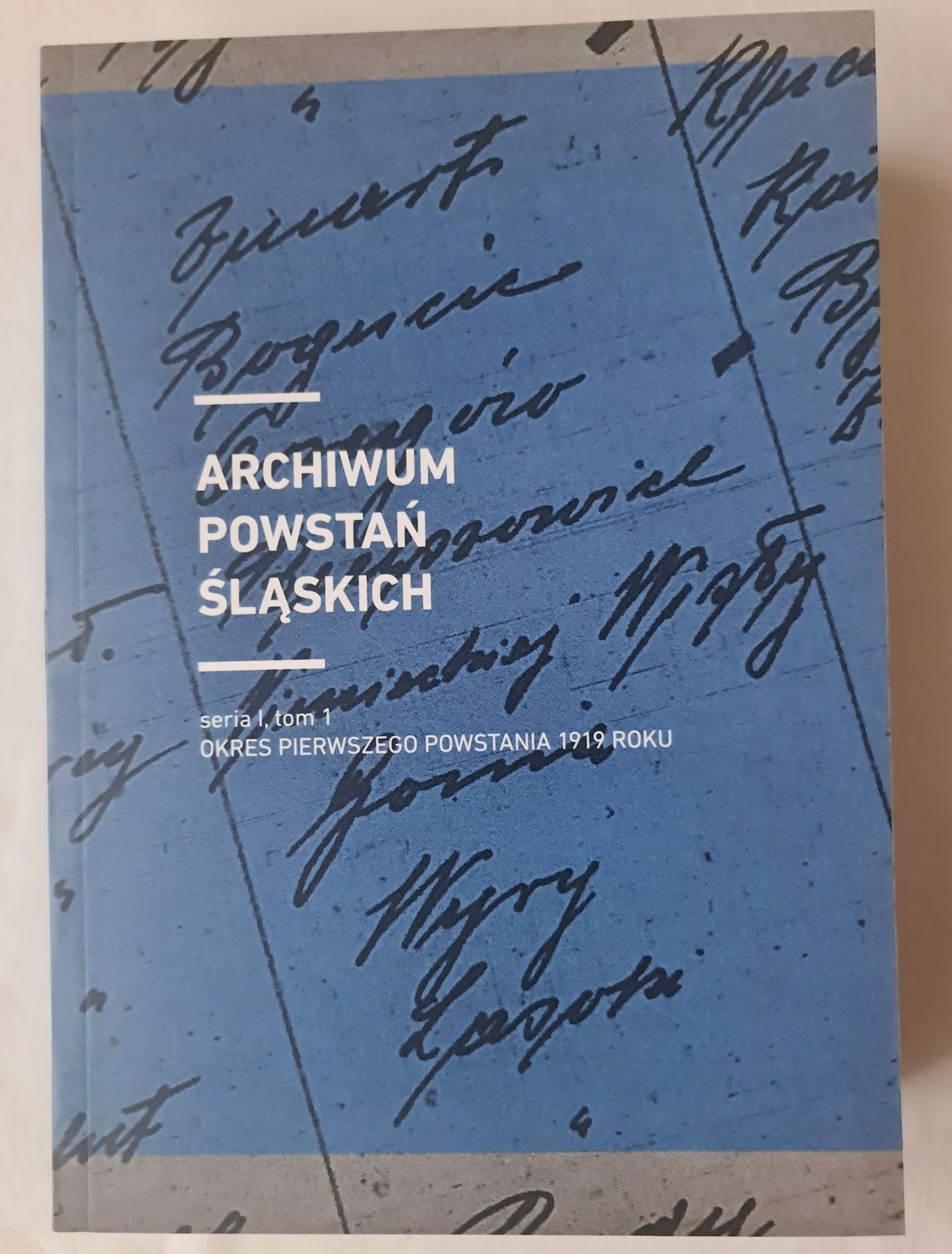 Archiwum Powstań Śląskich. Seria 1, T. 1, Okres pierwszego powstania 1919 roku