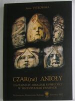 Czar(ne) anioły. Fantazmaty mrocznej kobiecości w młodopolskim dramacie