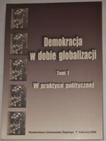 Demokracja w dobie globalizacji. Tom 1. W praktyce politycznej