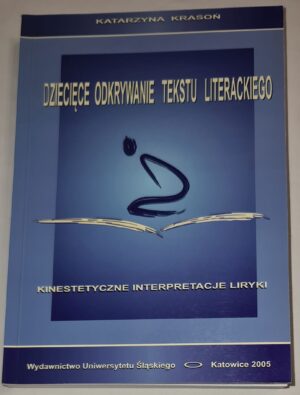 Dziecięce odkrywanie tekstu literackiego - Kinestetyczne interpretacje liryki