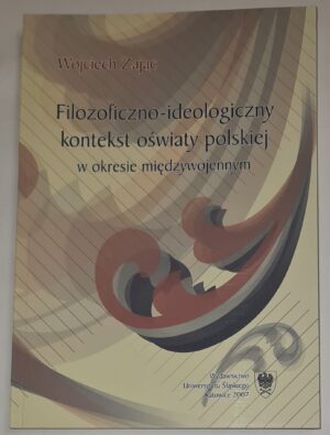 Filozoficzno-ideologiczny kontekst oświaty polskiej w okresie międzywojennym