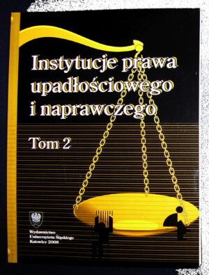 Instytucje prawa upadłościowego i naprawczego. T. 2