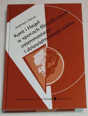 Kant i Hegel w sporach filozoficznych osiemnastego i dziewiętnastego wieku