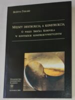 Między destrukcją a konstrukcją. O poezji Srečka Kosovela w kontekście konstruktywistycznym