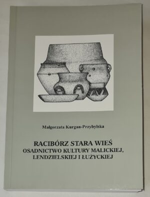 Racibórz Stara Wieś. Osadnictwo kultury malickiej, lendzielskiej i łużyckiej