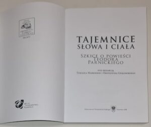Tajemnice „Słowa i ciała”. Szkice o powieści Teodora Parnickiego