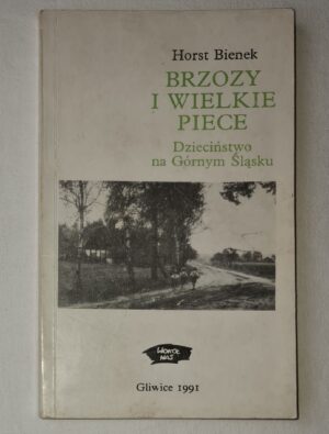 Brzozy i wielkie piece. Dzieciństwo na Górnym Śląsku