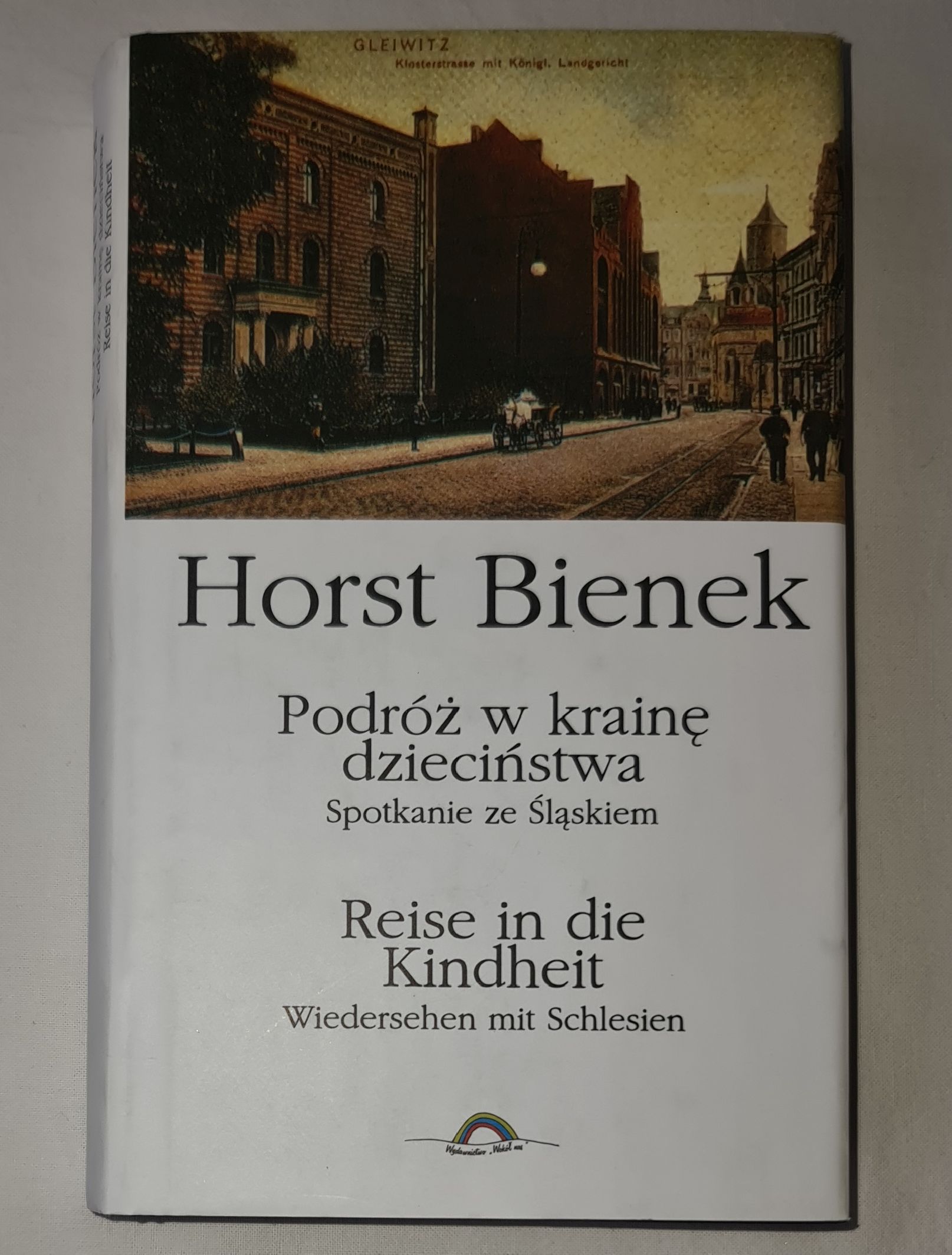 Podróż w krainę dzieciństwa. Spotkanie ze Śląskiem - Reise in die Kindheit. Wiedersehen mit Schlesien