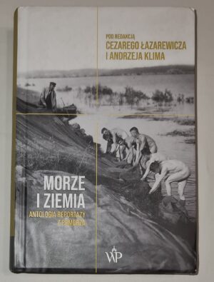 Morze i ziemia. Antologia reportaży z Pomorza