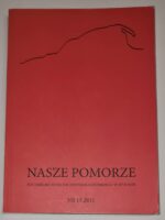 Nasze Pomorze Rocznik Muzeum Zachodniokaszubskiego w Bytowie Nr 13, 2011