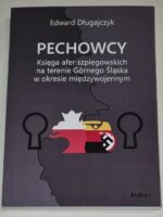 Pechowcy. Księga afer szpiegowskich na terenie Górnego Śląska w okresie międzywojennym
