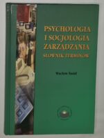Psychologia i socjologia zarządzania. Słownik terminów