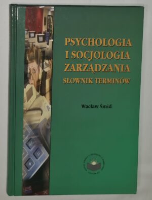 Psychologia i socjologia zarządzania. Słownik terminów