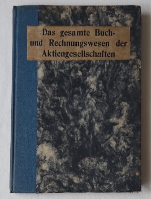 Das gesamte Buch- und Rechnungswesen der Aktiengesellschaften [Cała księgowość i rachunkowość Spółek Akcyjnych] - wyd. 1912 r.