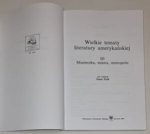 Wielkie tematy literatury amerykańskiej T. III Miasteczka, miasta, metropolie