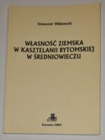 Własność ziemska w kasztelanii bytomskiej w średniowieczu