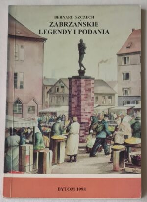Zabrzańskie legendy i podania. Część pierwsza