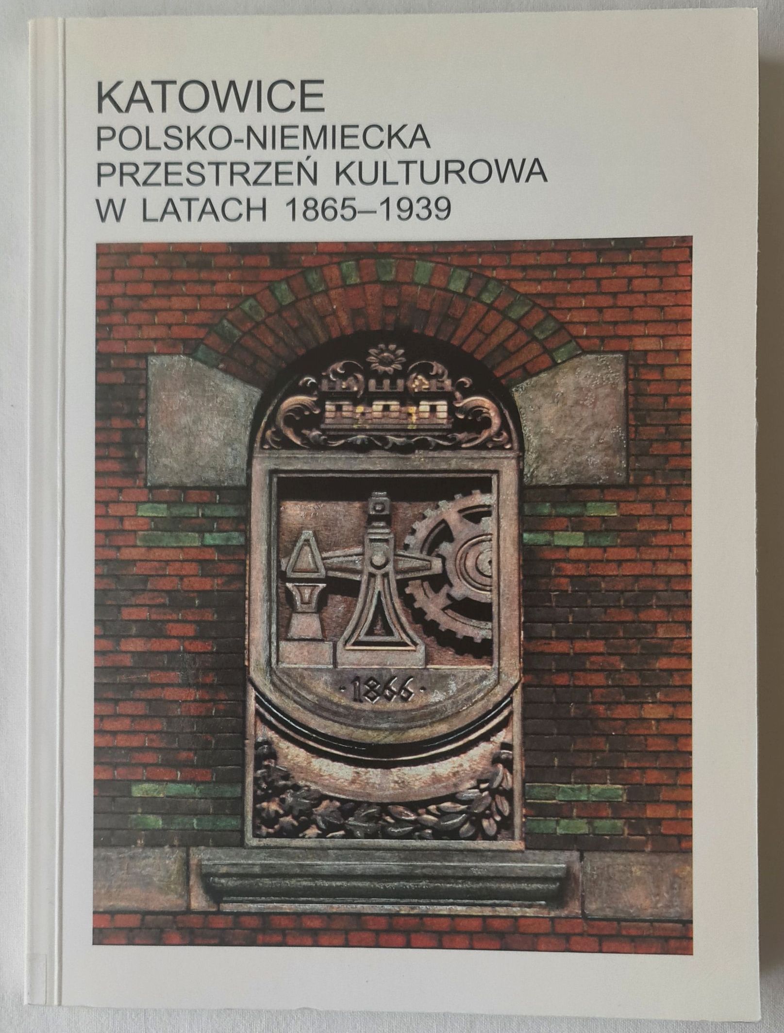 Katowice polsko-niemiecka przestrzeń kulturowa w latach 1865-1939