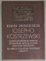 Munera archeologica Iosepho Kostrzewski quinquagesimum annum optimarum artium studiis deditum peragenti ab amicis collegis, discipulis oblata