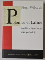 Polonice et Latine. Studia o literaturze staropolskiej