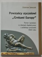 Powstańcy styczniowi „Grekami Europy”. Terror i przemoc w relacjach śląskiej prasy z polskiego powstania 1863 roku