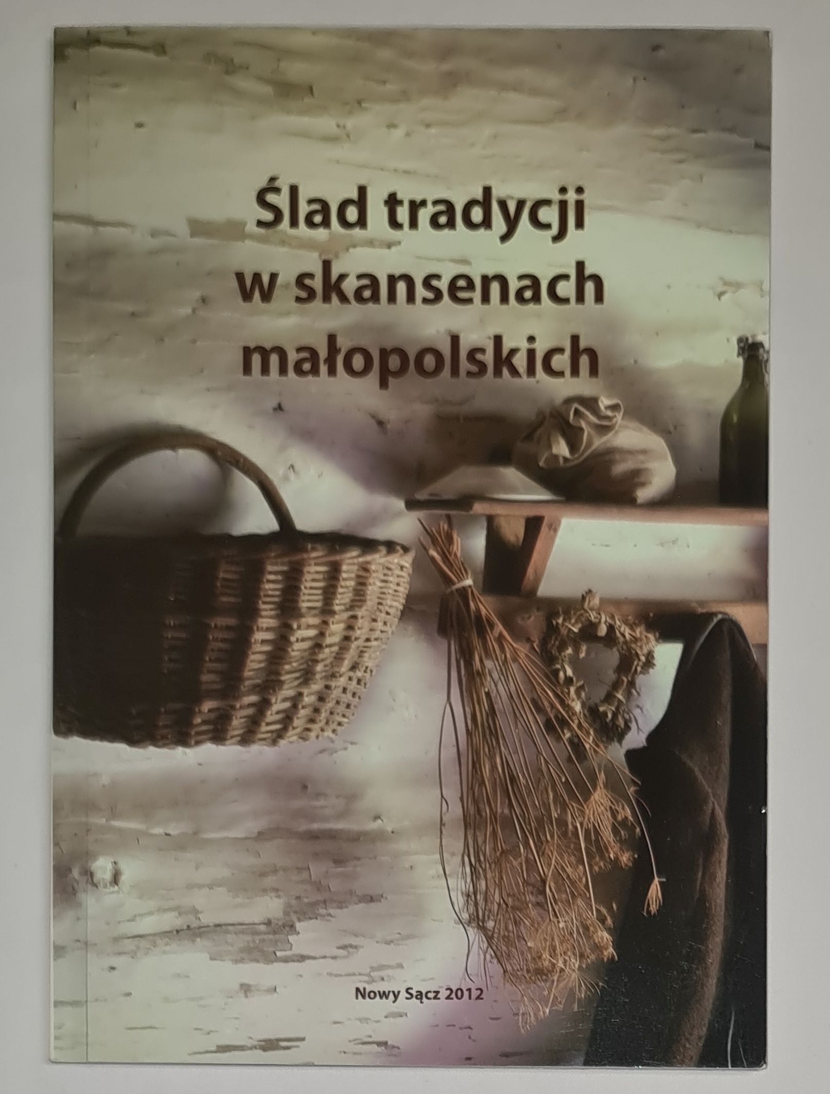 Ślad tradycji w skansenach małopolskich