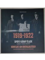 1919-1922 Spór o Górny Śląsk. Plebiscyt i podział regionu / 1919-1922 Konflikt um Oberschlesien. Volksabstimmung und Teilung der Region