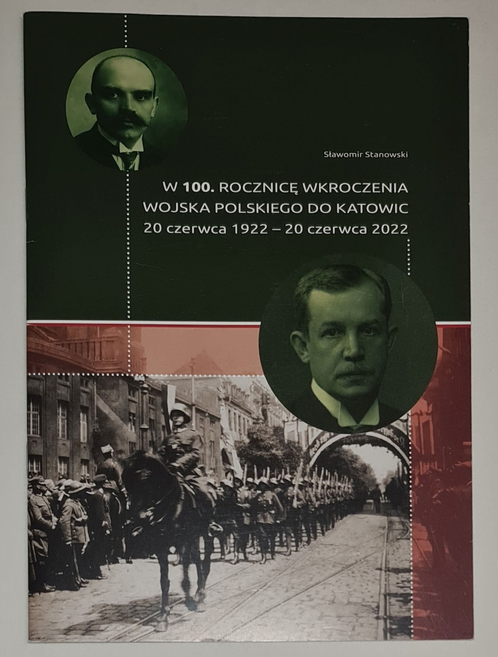 W 100. rocznicę wkroczenia Wojska Polskiego do Katowic 20 czerwca 1922 - 20 czerwca 2022