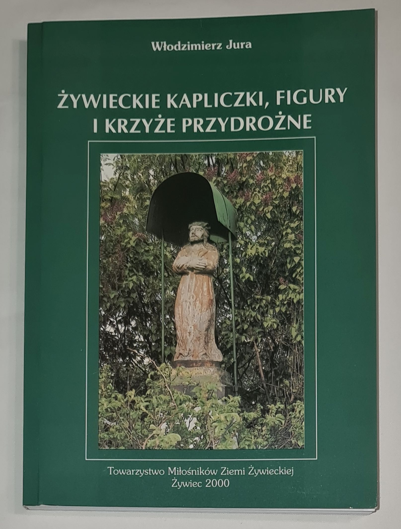 Żywieckie kapliczki, figury i krzyże przydrożne