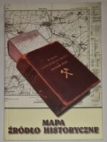 Mapa źródło historyczne. Katalog map ze zbiorów Muzeum Śląskiego