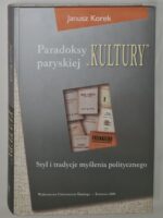 Paradoksy paryskiej „KULTURY”. Styl i tradycje myślenia politycznego