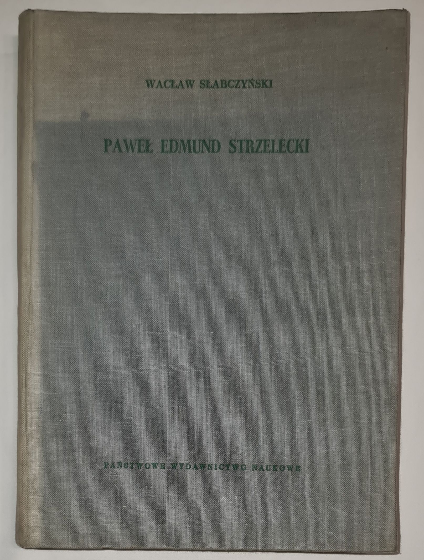 Paweł Edmund Strzelecki. Podróże - odkrycia - prace