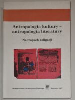 Antropologia kultury - antropologia literatury. Na tropach koligacji