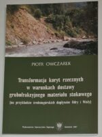 Transformacja koryt rzecznych w warunkach dostawy grubofrakcyjnego materiału stokowego (na przykładzie średniogórskich dopływów Odry i Wisły)