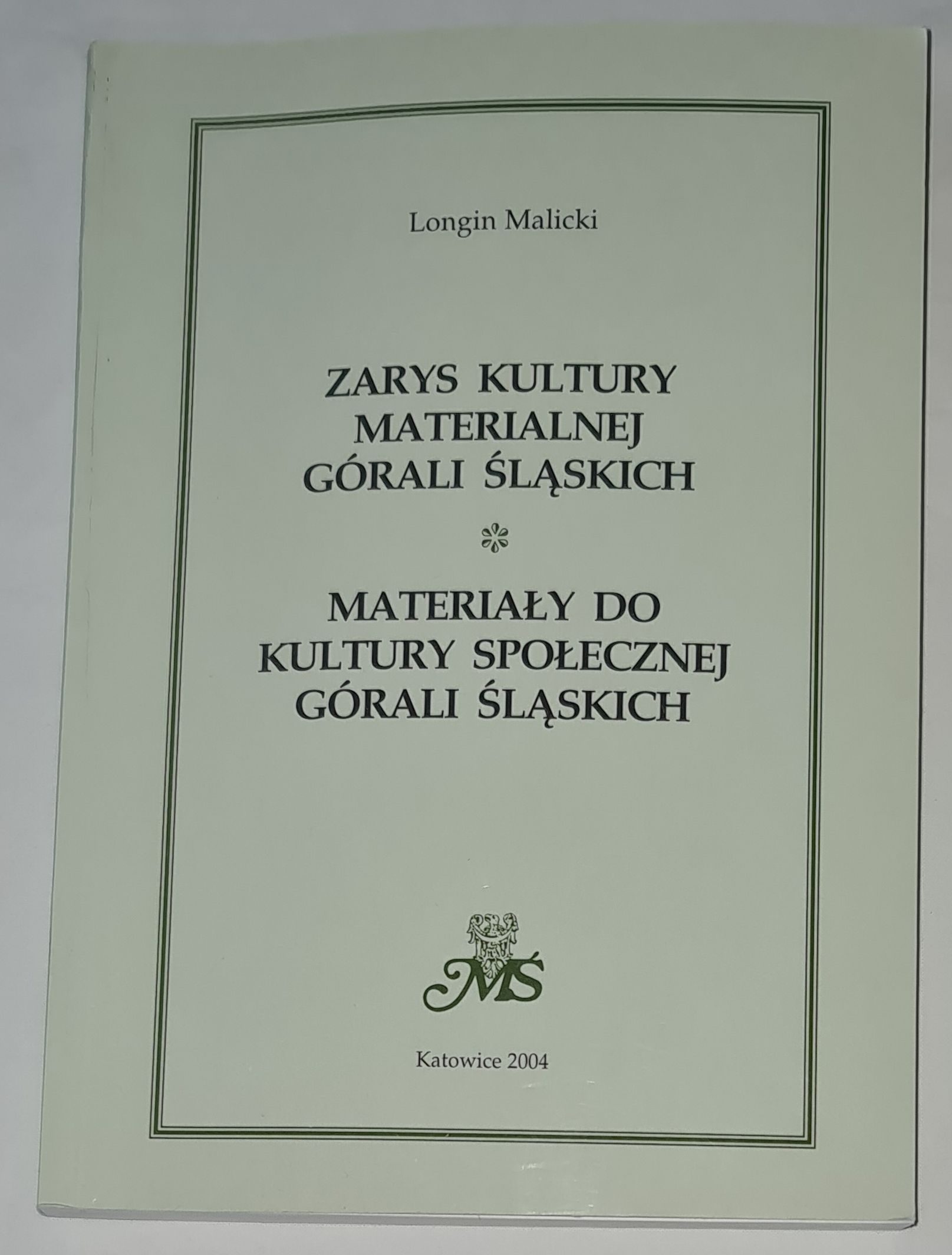 Zarys kultury materialnej górali śląskich. Materiały do kultury społecznej górali śląskich