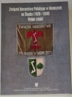 Związek Harcerstwa Polskiego w Niemczech na Śląsku (1920-1939) Wybór źródeł